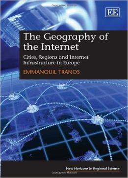 The Geography Of The Internet: Cities, Regions And Internet Infrastructure In Europe