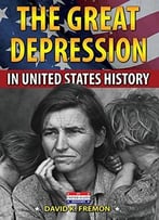 The Great Depression In United States History By David K. Fremon