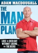 The Man Plan: Lose The Beer Gut Without Losing All The Beers