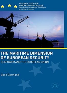 The Maritime Dimension Of European Security: Seapower And The European Union
