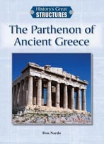 The Parthenon Of Ancient Greece (History’S Great Structures) By Don Nardo