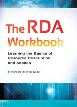 The Rda Workbook: Learning The Basics Of Resource Description And Access