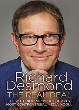The Real Deal: The Autobiography Of Britain’S Most Controversial Media Mogul
