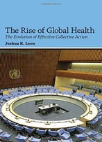 The Rise Of Global Health: The Evolution Of Effective Collective Action