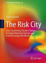 The Risk City: Cities Countering Climate Change: Emerging Planning Theories And Practices Around The World