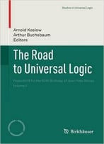The Road To Universal Logic, Volume Ii