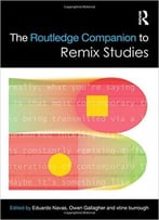 The Routledge Companion To Remix Studies