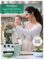 The Secrets Of Vegan Baby Nutrition: A Healthy Recipes Guidebook For Babies