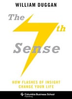The Seventh Sense: How Flashes Of Insight Change Your Life