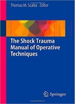 The Shock Trauma Manual Of Operative Techniques
