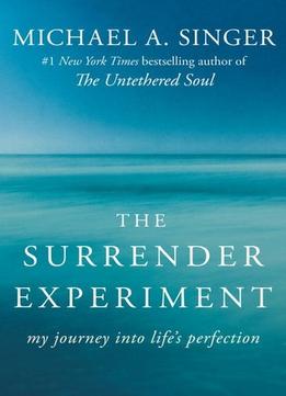 The Surrender Experiment: My Journey Into Life’S Perfection