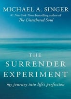 The Surrender Experiment: My Journey Into Life’S Perfection