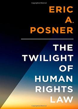 The Twilight Of Human Rights Law