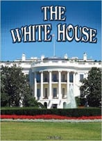 The White House (Symbols Of Freedom) By Keli Sipperley