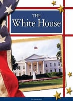 The White House (United States Landmarks) By Jon Wilson