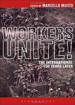 The Workers Unite!: The International 150 Years Later