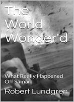 The World Wonder’D: What Really Happened Off Samar