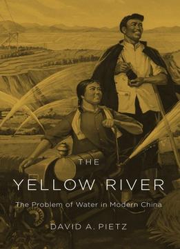 The Yellow River: The Problem Of Water In Modern China
