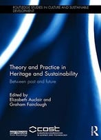 Theory And Practice In Heritage And Sustainability: Between Past And Future