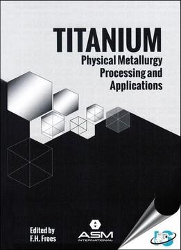 Titanium: Physical Metallurgy, Processing, And Applications