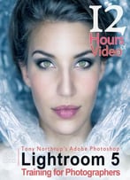 Tony Northrup’S Adobe Photoshop Lightroom 5 Video Book: Training For Photographers