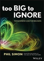 Too Big To Ignore: The Business Case For Big Data