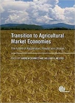 Transition To Agricultural Market Economies: The Future Of Kazakhstan, Russia And Ukraine