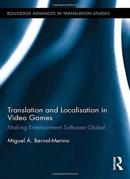 Translation And Localisation In Video Games: Making Entertainment Software Global