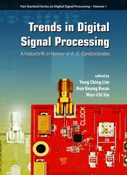 Trends In Digital Signal Processing: A Festschrift In Honour Of Tony Constantinides