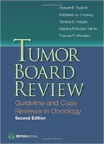 Tumor Board Review: Guideline And Case Reviews In Oncology, 2nd Edition