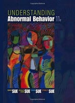 Understanding Abnormal Behavior (11th Edition)
