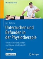 Untersuchen Und Befunden In Der Physiotherapie: Untersuchungstechniken Und Diagnoseinstrumente, Auflage: 2