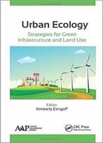 Urban Ecology: Strategies For Green Infrastructure And Land Use