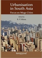 Urbanisation In South Asia: Focus On Mega Cities