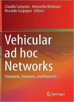 Vehicular Ad Hoc Networks: Standards, Solutions, And Research