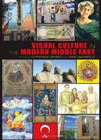 Visual Culture In The Modern Middle East: Rhetoric Of The Image