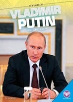 Vladimir Putin:: Russian Leader (Newsmakers) By Lu Sylvan
