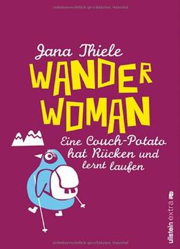Wander-Woman: Eine Couch-Potato Hat Rücken Und Lernt Laufen