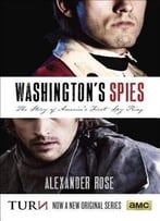 Washington’S Spies: The Story Of America’S First Spy Ring