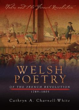 Welsh Poetry Of The French Revolution, 1789-1805