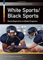 White Sports/Black Sports: Racial Disparities In Athletic Programs