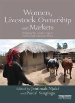 Women, Livestock Ownership And Markets: Bridging The Gender Gap In Eastern And Southern Africa