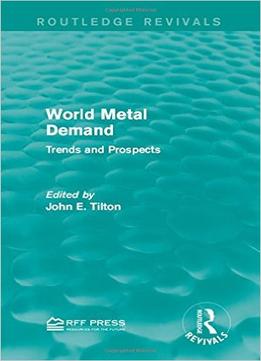 World Metal Demand: Trends And Prospects