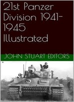 21st Panzer Division 1941-1945 Illustrated