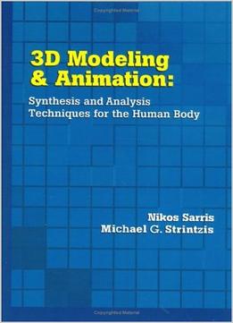 3D Modeling And Animation: Synthesis And Analysis Techniques For The Human Body
