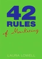 42 Rules Of Marketing: A Funny Practical Guide With The Quick And Easy Steps To Success
