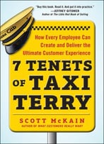 7 Tenets Of Taxi Terry: How Every Employee Can Create And Deliver The Ultimate Customer Experience