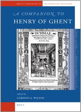 A Companion To Henry Of Ghent By Gordon A. Wilson