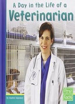 A Day In The Life Of A Veterinarian (Community Helpers At Work) By Heather Adamson