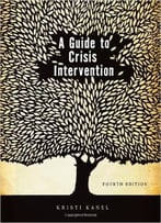 A Guide To Crisis Intervention, 4th Edition